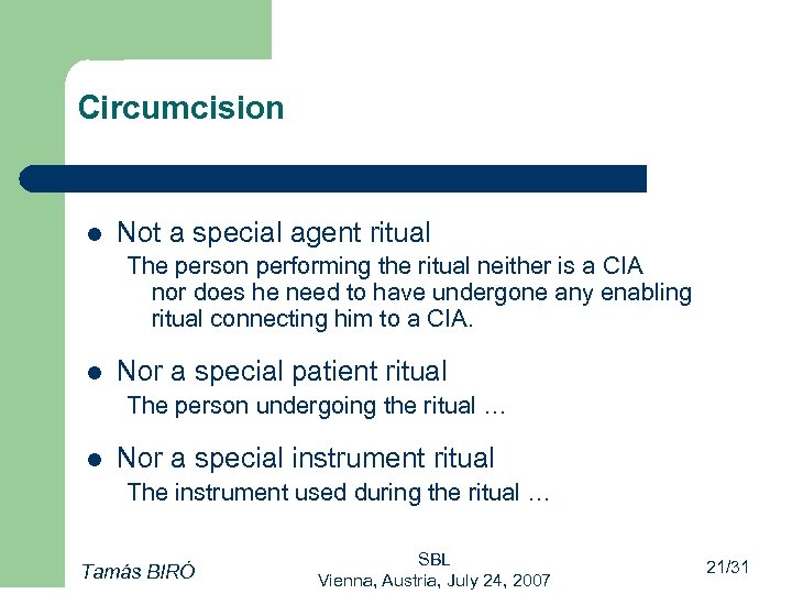 Circumcision l Not a special agent ritual The person performing the ritual neither is