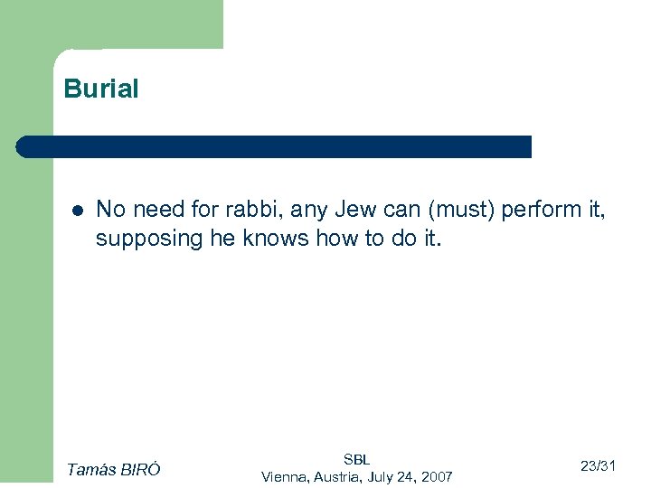 Burial l No need for rabbi, any Jew can (must) perform it, supposing he