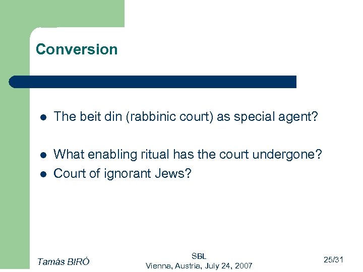 Conversion l The beit din (rabbinic court) as special agent? l What enabling ritual