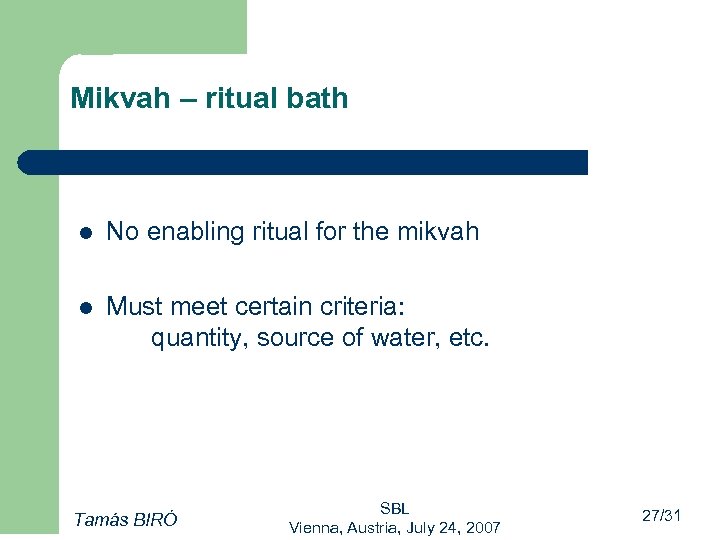 Mikvah – ritual bath l No enabling ritual for the mikvah l Must meet