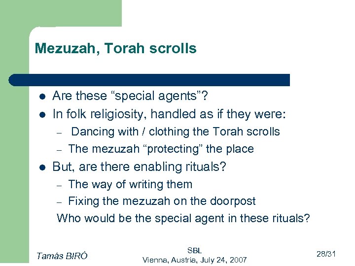 Mezuzah, Torah scrolls l l Are these “special agents”? In folk religiosity, handled as