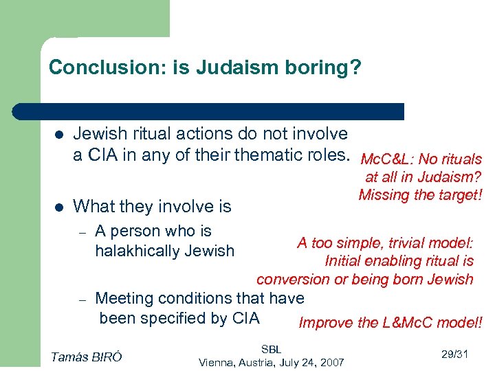 Conclusion: is Judaism boring? l l Jewish ritual actions do not involve a CIA