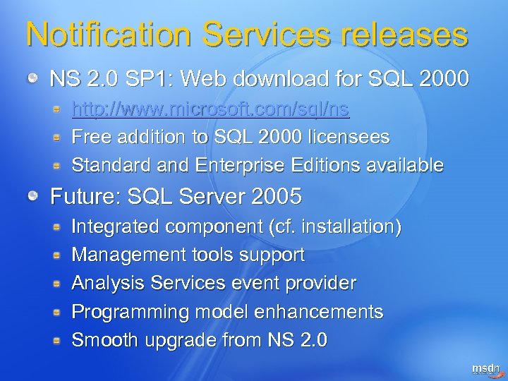 Notification Services releases NS 2. 0 SP 1: Web download for SQL 2000 http: