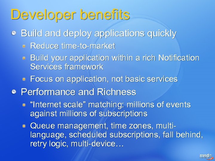 Developer benefits Build and deploy applications quickly Reduce time-to-market Build your application within a