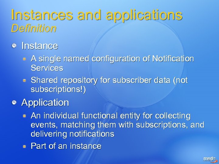 Instances and applications Definition Instance A single named configuration of Notification Services Shared repository