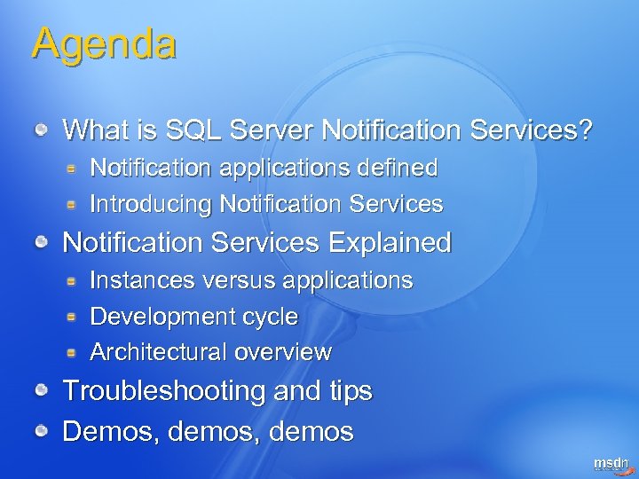 Agenda What is SQL Server Notification Services? Notification applications defined Introducing Notification Services Explained