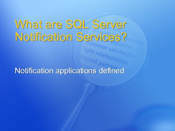 What are SQL Server Notification Services? Notification applications defined 