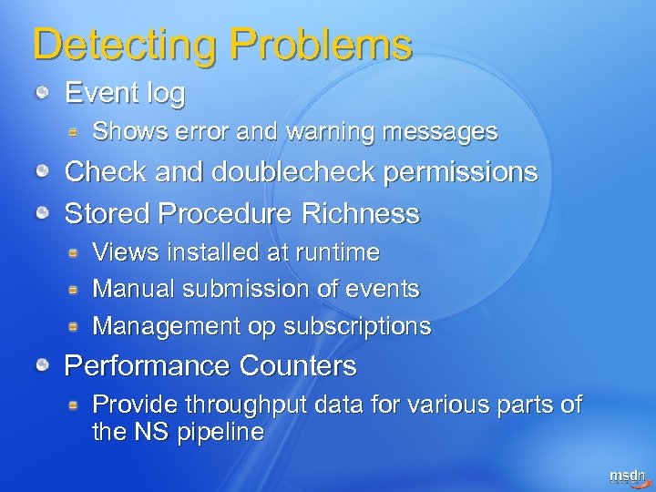 Detecting Problems Event log Shows error and warning messages Check and doublecheck permissions Stored