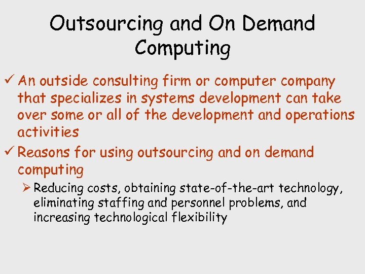Outsourcing and On Demand Computing ü An outside consulting firm or computer company that