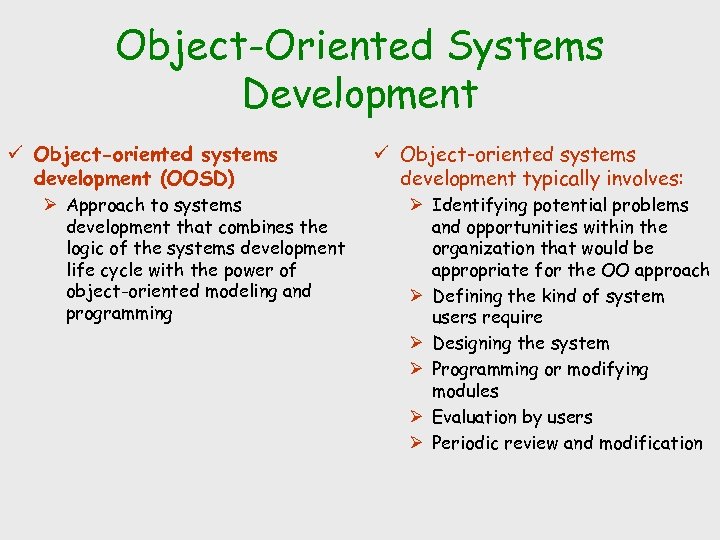 Object-Oriented Systems Development ü Object-oriented systems development (OOSD) Ø Approach to systems development that