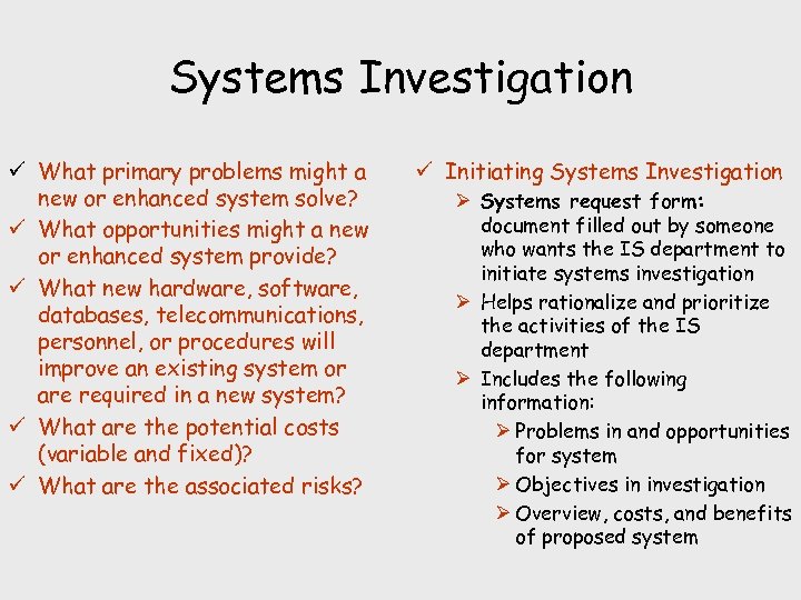 Systems Investigation ü What primary problems might a new or enhanced system solve? ü