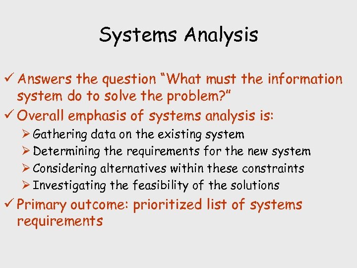 Systems Analysis ü Answers the question “What must the information system do to solve
