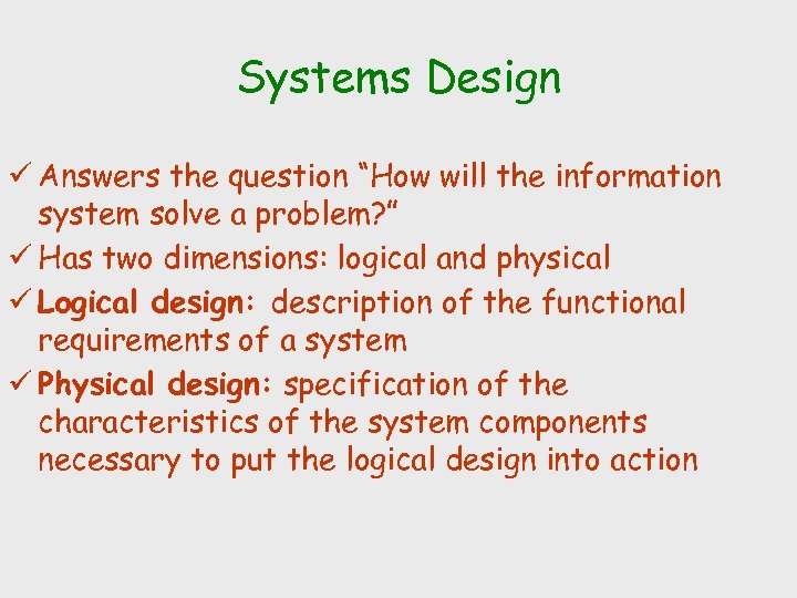 Systems Design ü Answers the question “How will the information system solve a problem?
