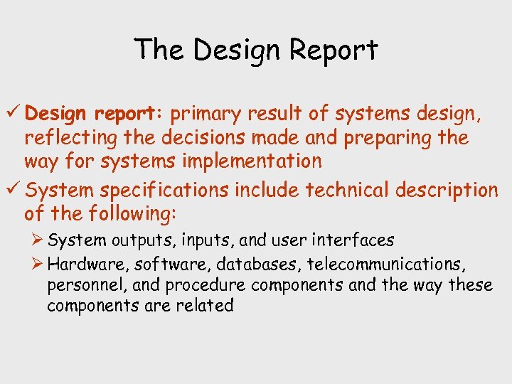 The Design Report ü Design report: primary result of systems design, reflecting the decisions