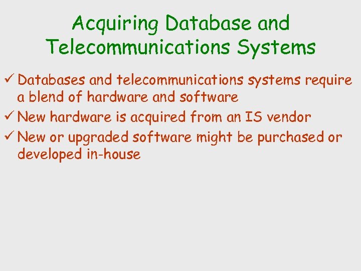 Acquiring Database and Telecommunications Systems ü Databases and telecommunications systems require a blend of