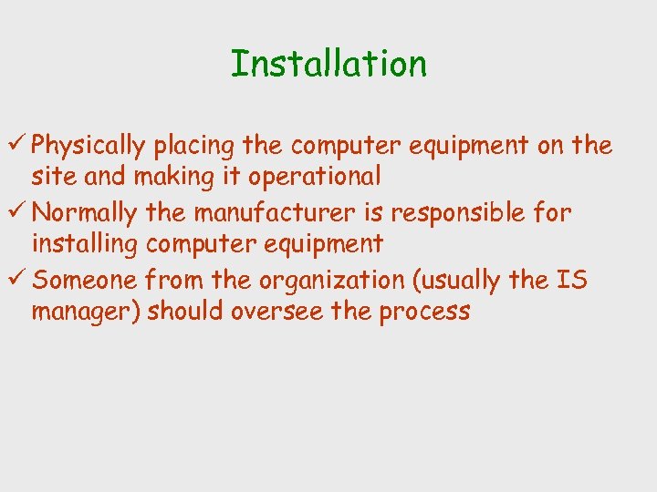 Installation ü Physically placing the computer equipment on the site and making it operational