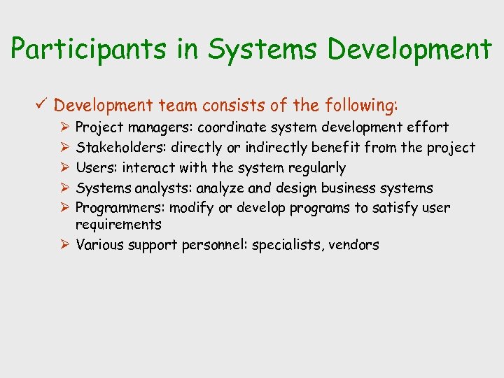 Participants in Systems Development ü Development team consists of the following: Project managers: coordinate