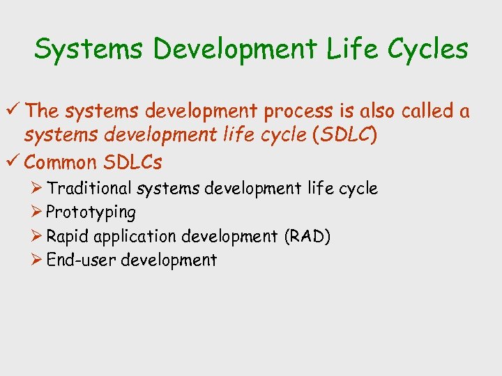 Systems Development Life Cycles ü The systems development process is also called a systems