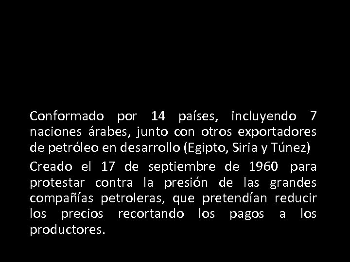 Conformado por 14 países, incluyendo 7 naciones árabes, junto con otros exportadores de petróleo