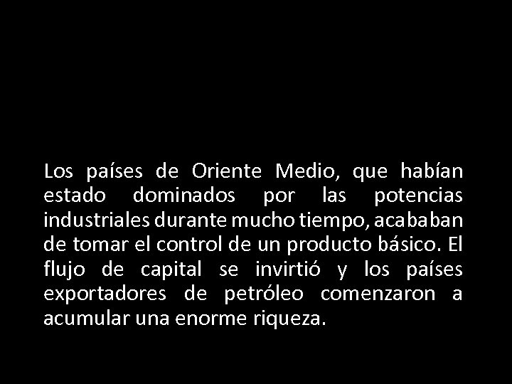 Los países de Oriente Medio, que habían estado dominados por las potencias industriales durante