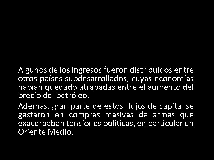 Algunos de los ingresos fueron distribuidos entre otros países subdesarrollados, cuyas economías habían quedado