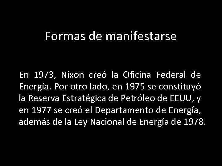 Formas de manifestarse En 1973, Nixon creó la Oficina Federal de Energía. Por otro