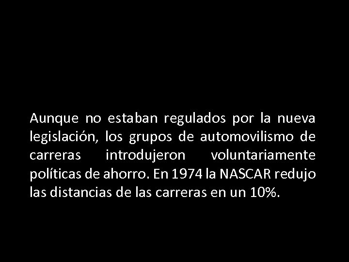 Aunque no estaban regulados por la nueva legislación, los grupos de automovilismo de carreras