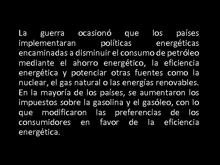 La guerra ocasionó que los países implementaran políticas energéticas encaminadas a disminuir el consumo