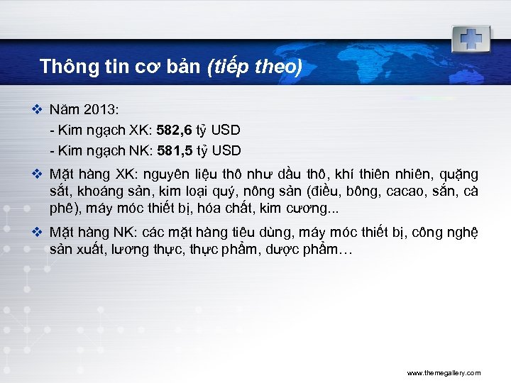 Thông tin cơ bản (tiếp theo) v Năm 2013: - Kim ngạch XK: 582,