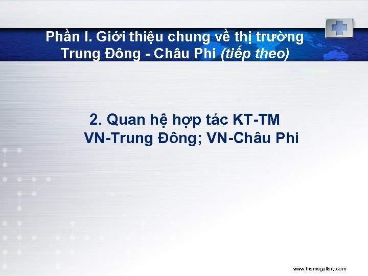 Phần I. Giới thiệu chung về thị trường Trung Đông - Châu Phi (tiếp