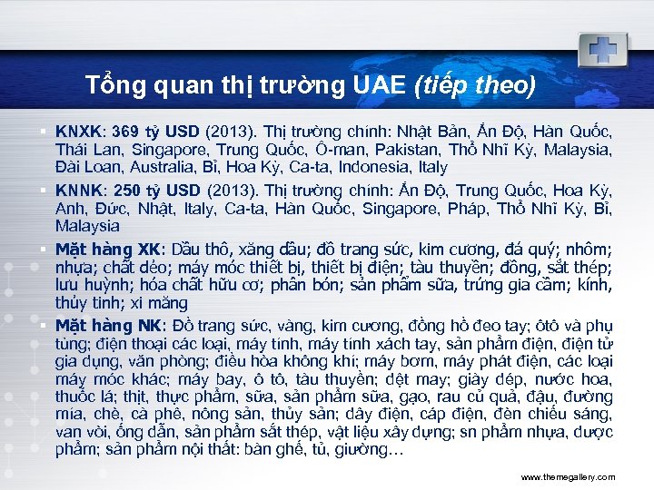 Tổng quan thị trường UAE (tiếp theo) § KNXK: 369 tỷ USD (2013). Thị