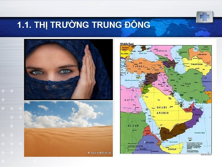 1. 1. THỊ TRƯỜNG TRUNG ĐÔNG 