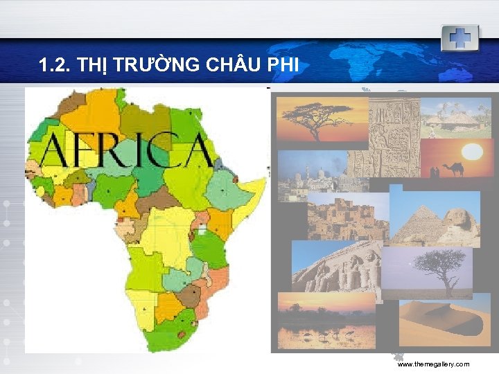 1. 2. THỊ TRƯỜNG CH U PHI www. themegallery. com 
