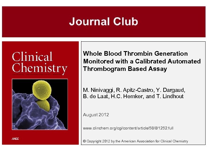 Whole Blood Thrombin Generation Monitored with a Calibrated Automated Thrombogram Based Assay M. Ninivaggi,