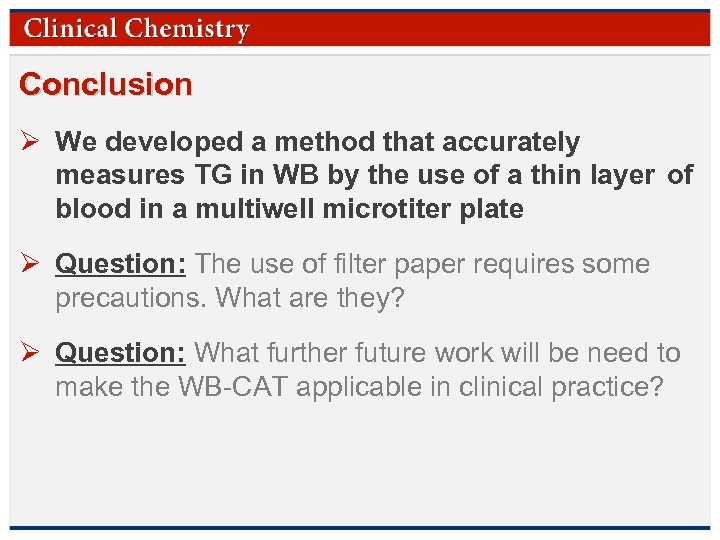 Conclusion Ø We developed a method that accurately measures TG in WB by the