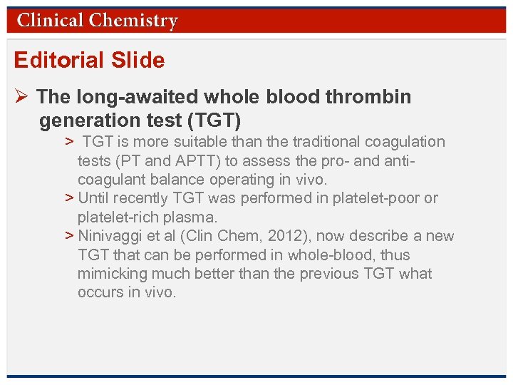 Editorial Slide Ø The long-awaited whole blood thrombin generation test (TGT) > TGT is