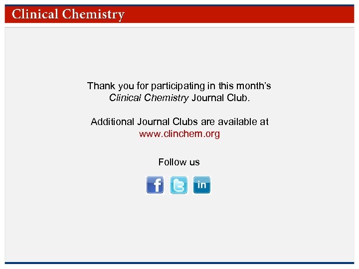 Thank you for participating in this month’s Clinical Chemistry Journal Club. Additional Journal Clubs