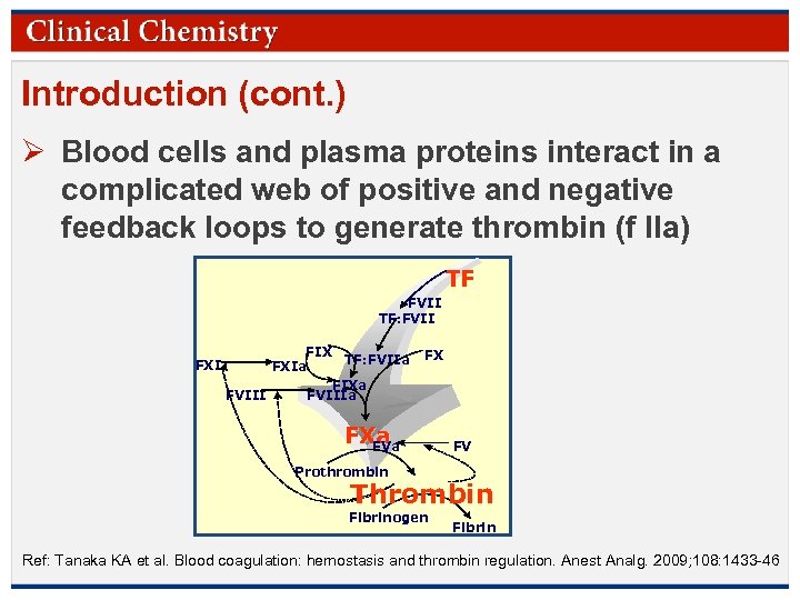 Introduction (cont. ) Ø Blood cells and plasma proteins interact in a complicated web