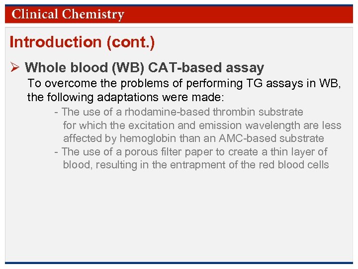 Introduction (cont. ) Ø Whole blood (WB) CAT-based assay To overcome the problems of