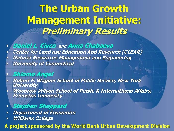 The Urban Growth Management Initiative: Preliminary Results § Daniel L. Civco and Anna Chabaeva