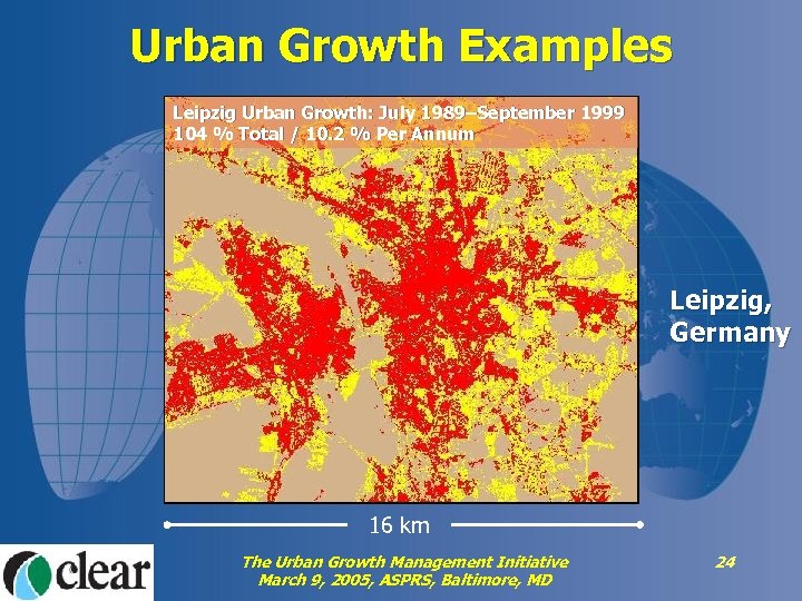 Urban Growth Examples Leipzig Urban Growth: July 1989–September 1999 Leipzig July 1989 1999 Leipzig