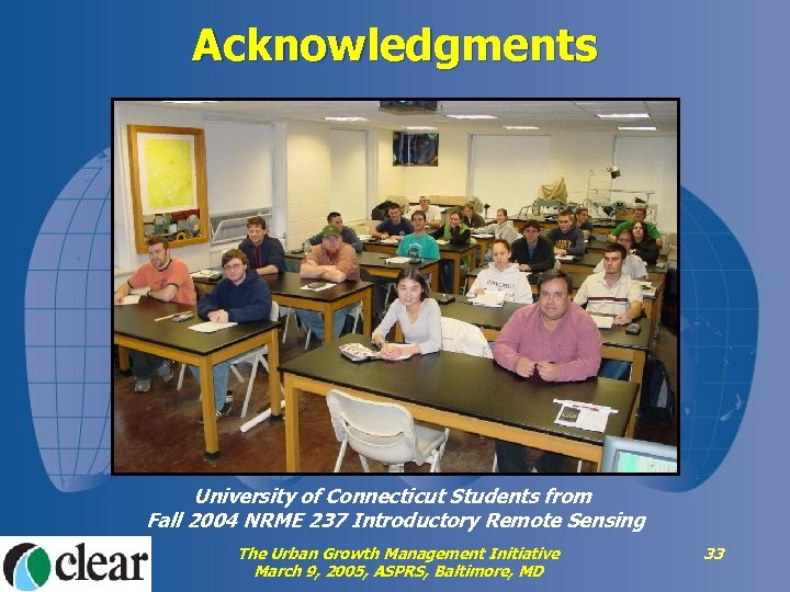 Acknowledgments University of Connecticut Students from Fall 2004 NRME 237 Introductory Remote Sensing The