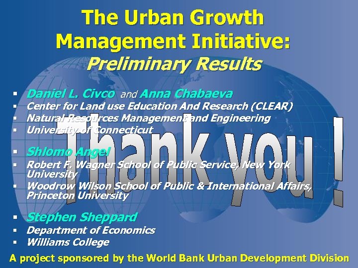 The Urban Growth Management Initiative: Preliminary Results § Daniel L. Civco and Anna Chabaeva