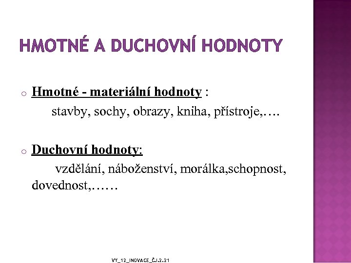 HMOTNÉ A DUCHOVNÍ HODNOTY Hmotné - materiální hodnoty : stavby, sochy, obrazy, kniha, přístroje,