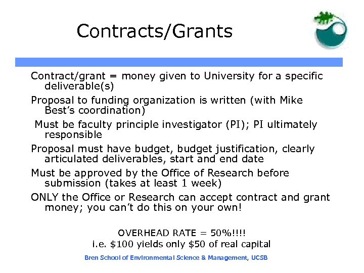 Contracts/Grants Contract/grant = money given to University for a specific deliverable(s) Proposal to funding