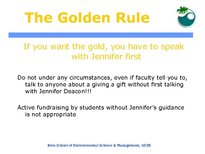 The Golden Rule If you want the gold, you have to speak with Jennifer