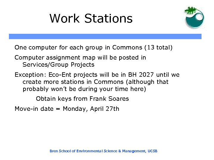 Work Stations One computer for each group in Commons (13 total) Computer assignment map