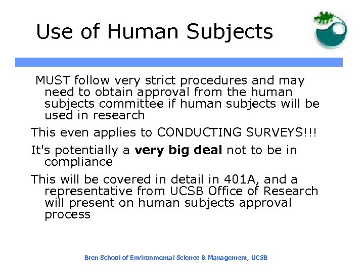 Use of Human Subjects MUST follow very strict procedures and may need to obtain