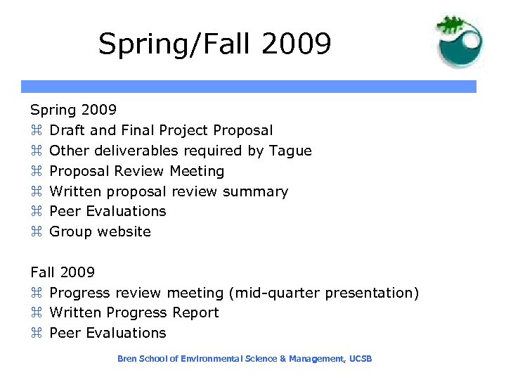 Spring/Fall 2009 Spring 2009 z Draft and Final Project Proposal z Other deliverables required