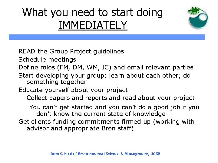 What you need to start doing IMMEDIATELY READ the Group Project guidelines Schedule meetings